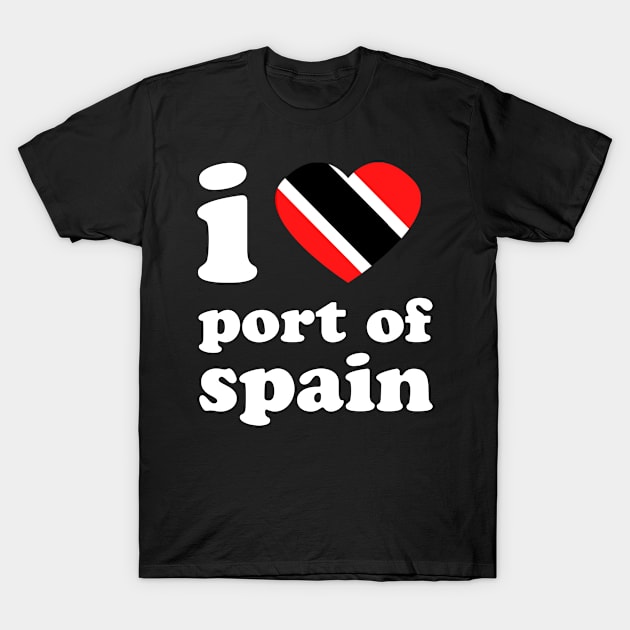 I Love Port of Spain | Visit Trinidad | I Love Trinidad And Tobago | Trinidad Slang T-Shirt by Trinidad Slang Clothing